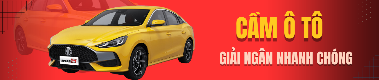 CẦM Ô TÔ UY TÍN – GIẢI NGÂN NHANH, LÃI SUẤT THẤP TẠI CẦM ĐỒ 728